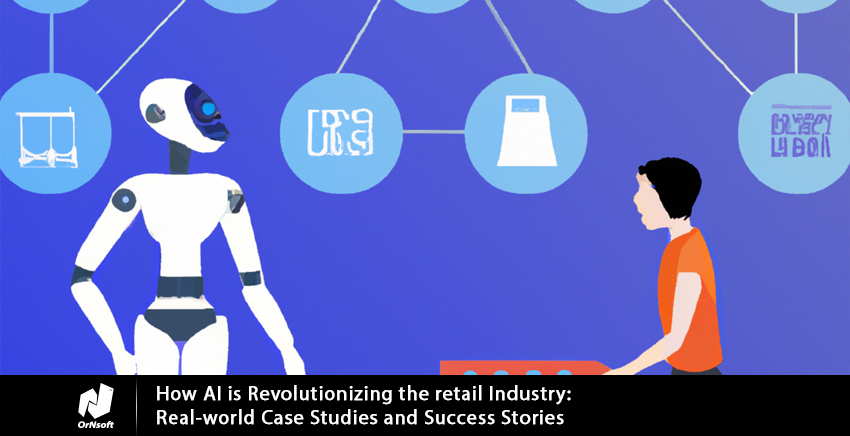 Image-blog-How AI is Revolutionizing the retail Industry- Real-world Case Studies and Success Stories