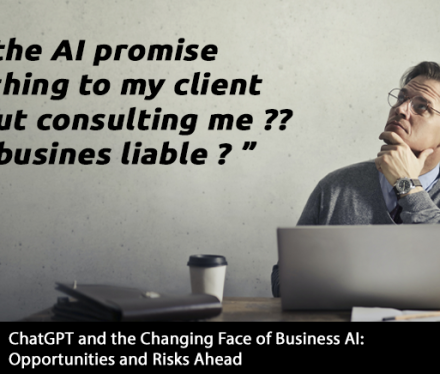 ChatGPT and the Changing Face of Business AI- Opportunities and Risks Ahead