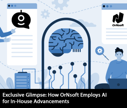 Revolutionizing OrNsoft Project Management and Customer Support with Cutting-Edge Generative AI